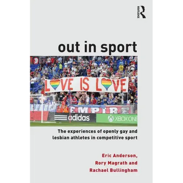 Out in Sport: The Experiences of Openly Gay and Lesbian Athletes in Competitive Sport