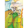 From My Son's Garden: A Personal Story of Growth and Healing After the Loss of a Child