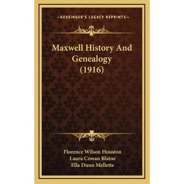 Maxwell History And Genealogy (1916)