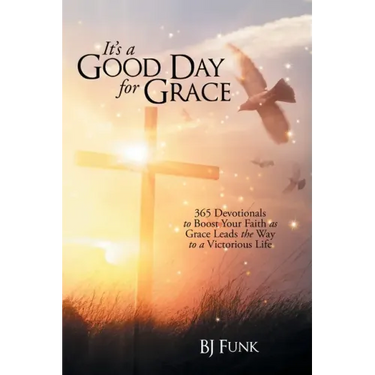 It's a Good Day for Grace: 365 Devotionals to Boost Your Faith as Grace Leads the Way to a Victorious Life