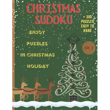 Christmas Sudoku - Enjoy Puzzles in Christmas Holiday/+300 Puzzles easy to hard (VOL.2): Christmas Sudoku-Sudoku Puzzle Book For Christmas Holiday/Bes