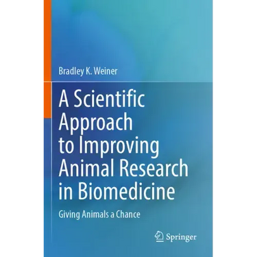A Scientific Approach to Improving Animal Research in Biomedicine: Giving Animals a Chance