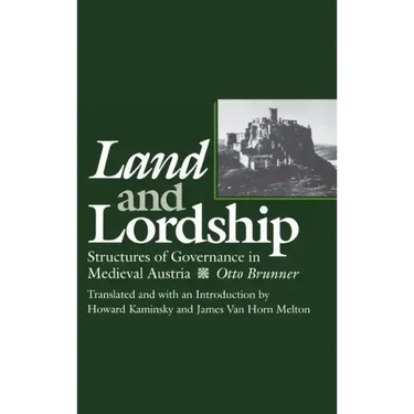 Land and Lordship: Structures of Governance in Medieval Austria