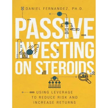 Passive Investing on Steroids: Using Leverage to Reduce Risk and Increase Returns