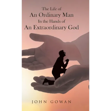 The Life of an Ordinary Man in the Hands of an Extraordinary God