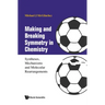Making and Breaking Symmetry in Chemistry: Syntheses, Mechanisms and Molecular Rearrangements