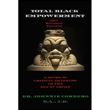 Total Black Empowerment (2017 Revised Edition): A Guide to Critical Thinking in The Age of Trump