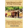 Child Mining in an Era of High-Technology: Understanding the Roots, Conditions, and Effects of Labor Exploitation in the Democratic Republic of Congo
