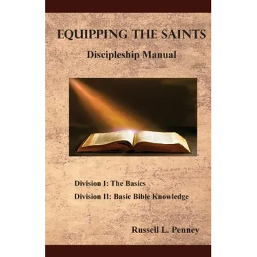 Equipping The Saints Discipleship Manual: Division I & II