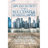 Tips and Secrets to Be a Successful Business Owner
