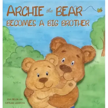 Archie the Bear Becomes a Big Brother: The Perfect Illustrated Story Book About Becoming a Big Brother For Kids