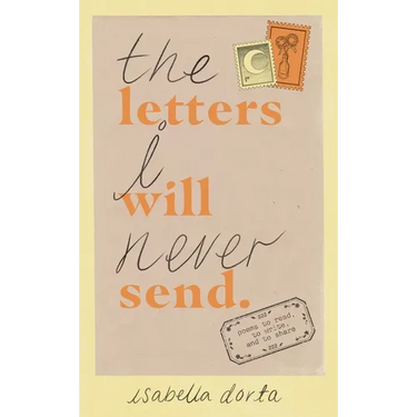 The Letters I Will Never Send: Poems to Read, to Write, and to Share