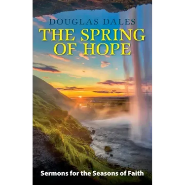 The Spring of Hope: Sermons for the Seasons of Faith