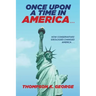 Once Upon a Time in America . . .: How Conservatives' Ideologies Changed America . . .