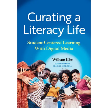 Curating a Literacy Life: Student-Centered Learning with Digital Media