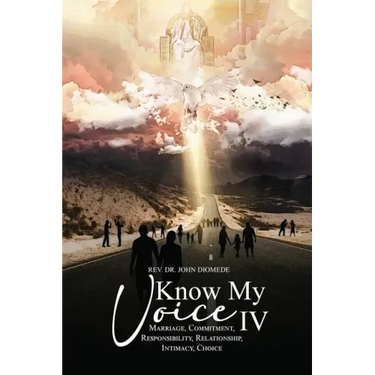 Know My Voice IV: Marriage, Commitment, Responsibility, Relationship, Intimacy, Choice