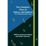 The Complete Plays of Gilbert and Sullivan; The 14 Gilbert And Sullivan Plays
