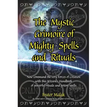 The Mystic Grimoire of Mighty Spells and Rituals