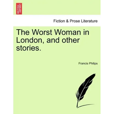 The Worst Woman in London, and Other Stories.