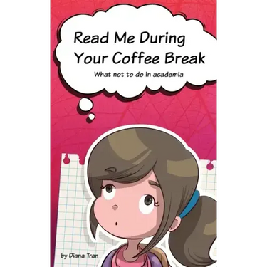 Read Me During Your Coffee Break: What not to do in academia