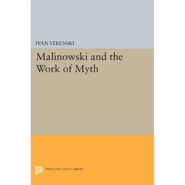 Malinowski and the Work of Myth