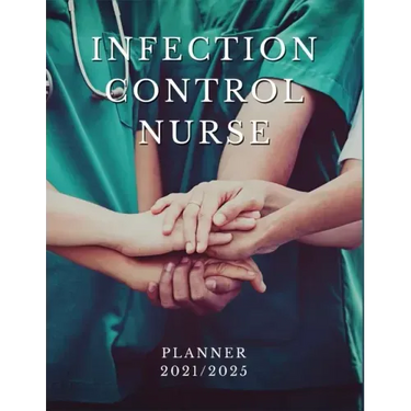 Infection Control Nurse Planner 2021/2025: 5 Year Monthly Daily Planner, Strategic Planning For Nurses, Nursing School Planner 2021-2022, Nursing Stud