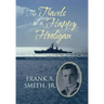 The Travels of a Happy Hooligan: The World War II Memories of Frank A. Smith, Jr.