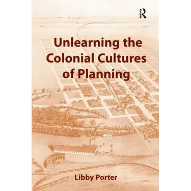 Unlearning the Colonial Cultures of Planning