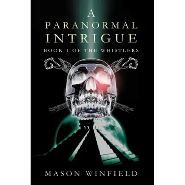 A Paranormal Intrigue: The First Book of The Whistlers