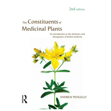 The Constituents of Medicinal Plants: An Introduction to the Chemistry and Therapeutics of Herbal Medicine