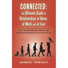 Connected: The Ultimate Guide to Relationships at Home, at Work and in Love