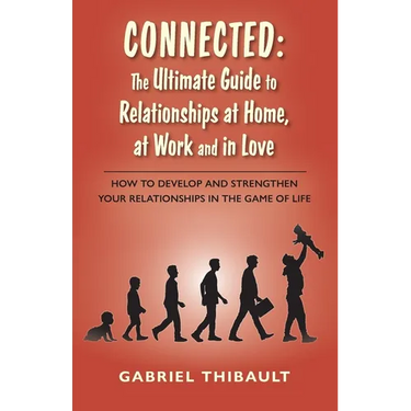 Connected: The Ultimate Guide to Relationships at Home, at Work and in Love