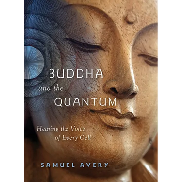 The Buddha and the Quantum: Hearing the Voice of Every Cell