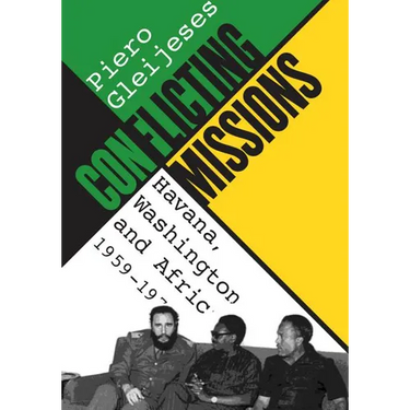 Conflicting Missions: Havana, Washington, and Africa, 1959-1976