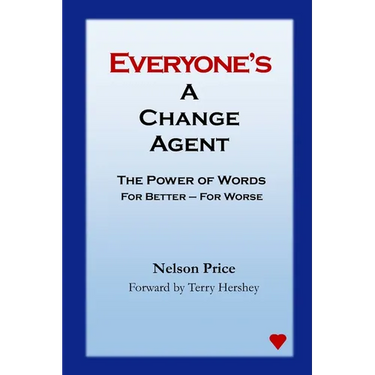 Everyone's a Change Agent: The Power of Words For Better - For Worse