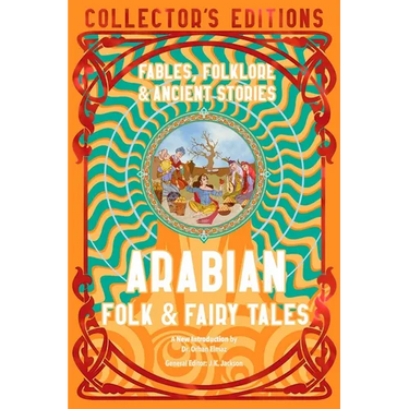 Arabian Folk & Fairy Tales: Fables, Folkore & Ancient Stories