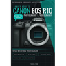 Sammy Addy's Canon EOS R10 Guide to Smart Photography & Videography