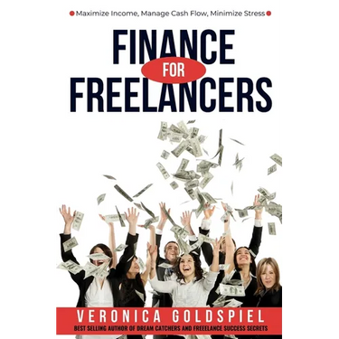 Finance for Freelancers: Maximize Income, Manage Cash Flow, Minimize Stress (The Freelancer's Life Series)