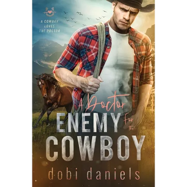 A Doctor Enemy for the Cowboy: A sweet medical western romance