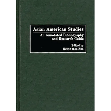 Asian American Studies: An Annotated Bibliography and Research Guide