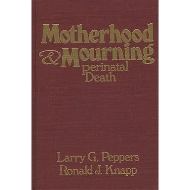 Motherhood & Mourning: Perinatal Death
