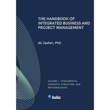 The Handbook of Integrated Business and Project Management, Volume 1: Fundamental Concepts, Structure and Methodologies