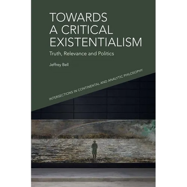 Towards a Critical Existentialism: Truth, Relevance and Politics