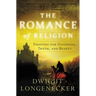 The Romance of Religion: Fighting for Goodness, Truth, and Beauty