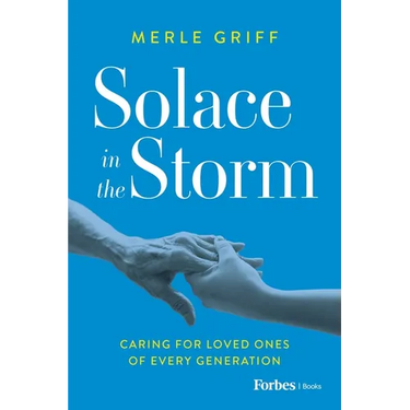 Solace in the Storm: Caring for Loved Ones of Every Generation