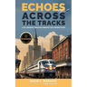 Echoes Across the Tracks: Life Lessons Through Unexpected Connections