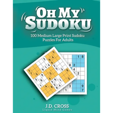 Oh My Sudoku! 100 Medium Difficulty LARGE PRINT Sudoku Puzzles: Sudoku Puzzles for Adults and All Ages