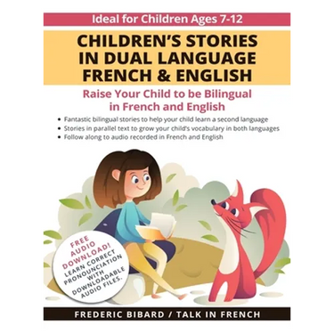 Children's Stories in Dual Language French & English: Raise your child to be bilingual in French and English + Audio Download