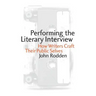 Performing the Literary Interview: How Writers Craft Their Public Selves