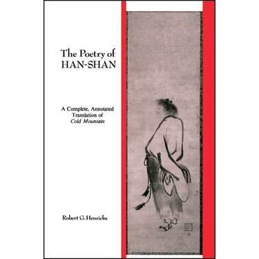 The Poetry of Han-Shan: A Complete, Annotated Translation of Cold Mountain